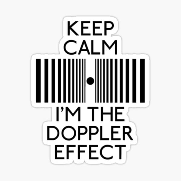 I'm the Doppler Effect