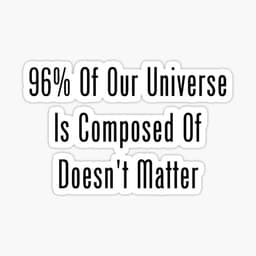 96% of Our Universe Doesn't Matter