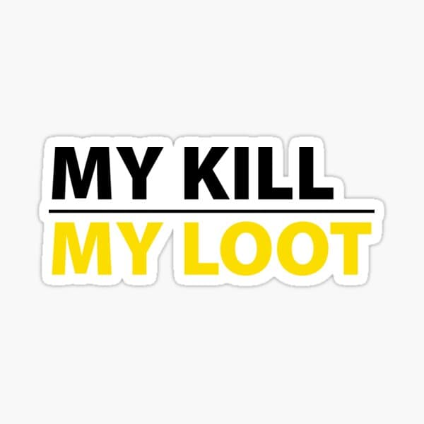 My Kill, My Loot