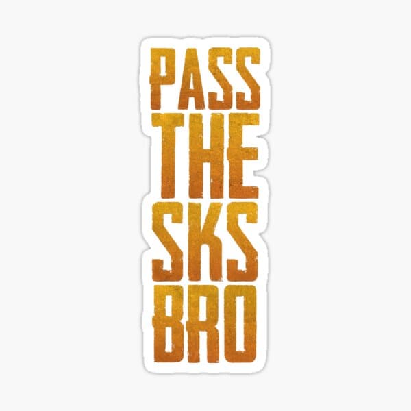 Pass the SKS Bro