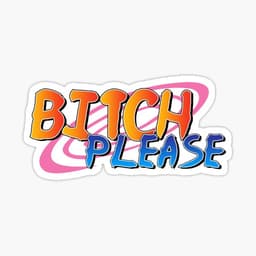 Bitch Please