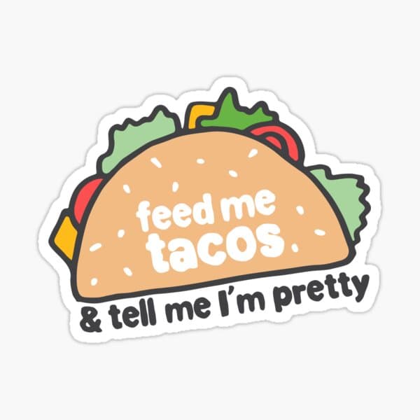 Feed me Tacos