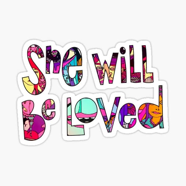 She will be Loved