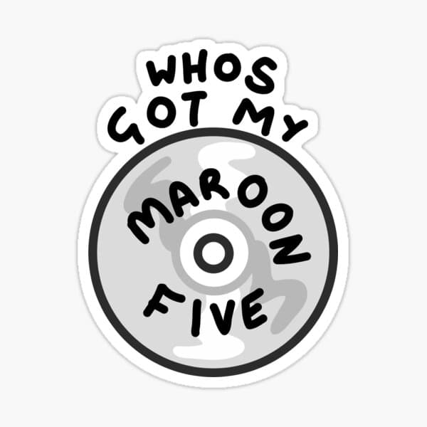 Who's got my Maroon 5