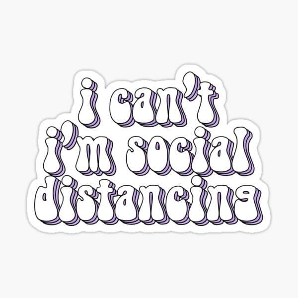 I'm Social Distancing